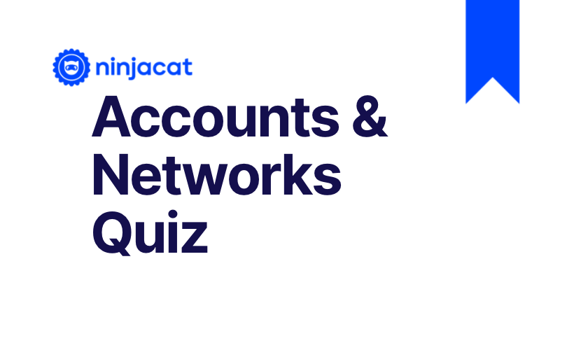 Accounts & Networks Learning Path - Quiz