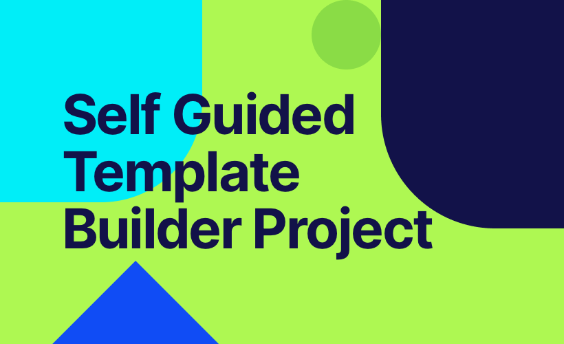 Self Guided Template Builder Project