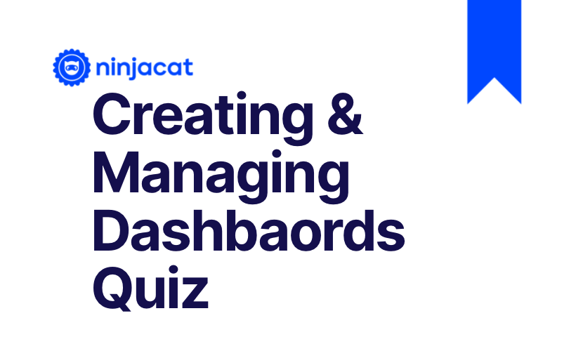 Creating & managing Dashboards Learning Path - Quiz