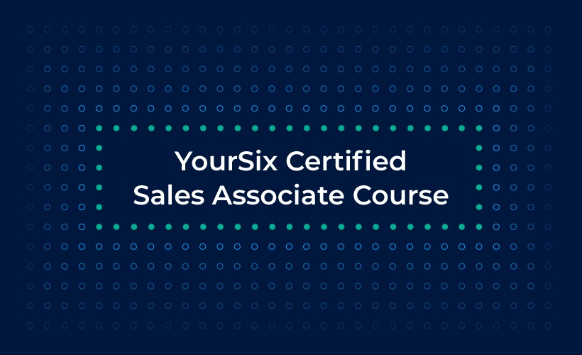 YourSix Certified Sales Associate Course