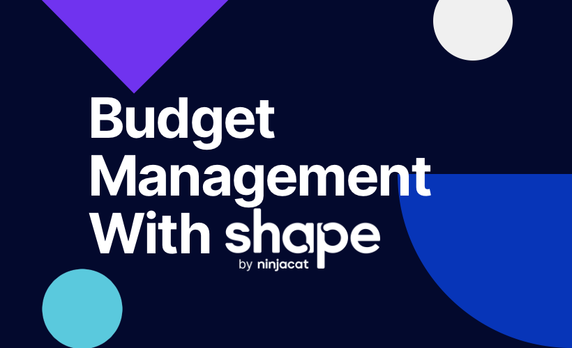 Budget Management with Shape