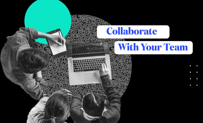 Collaborate with Your Team
