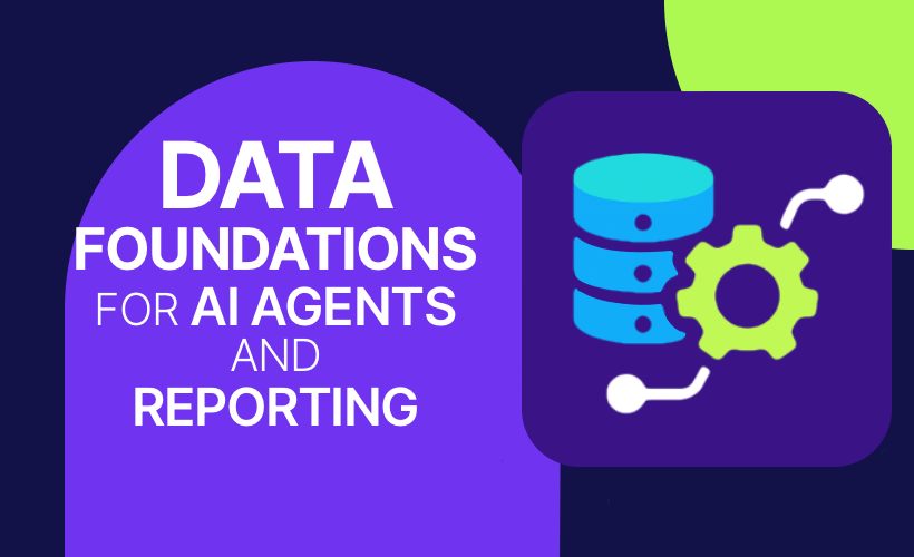 Data Foundations for AI Agents & Reports