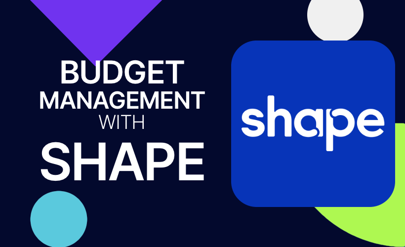 Budget Management with Shape