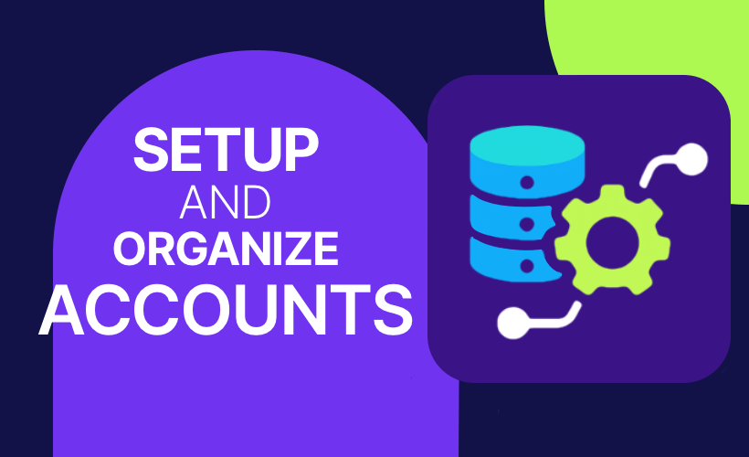 Setup And Organize Accounts
