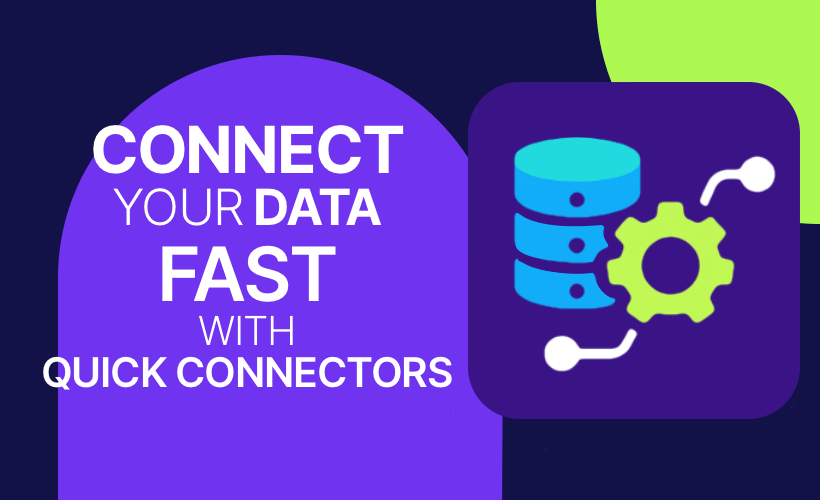Connect Your Data Fast With Quick Connectors
