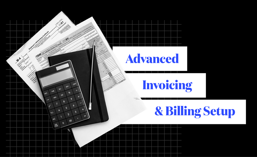 Advanced Invoicing and Billing Setup