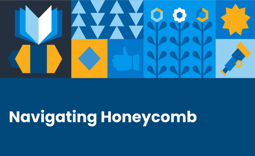 Navigating Honeycomb